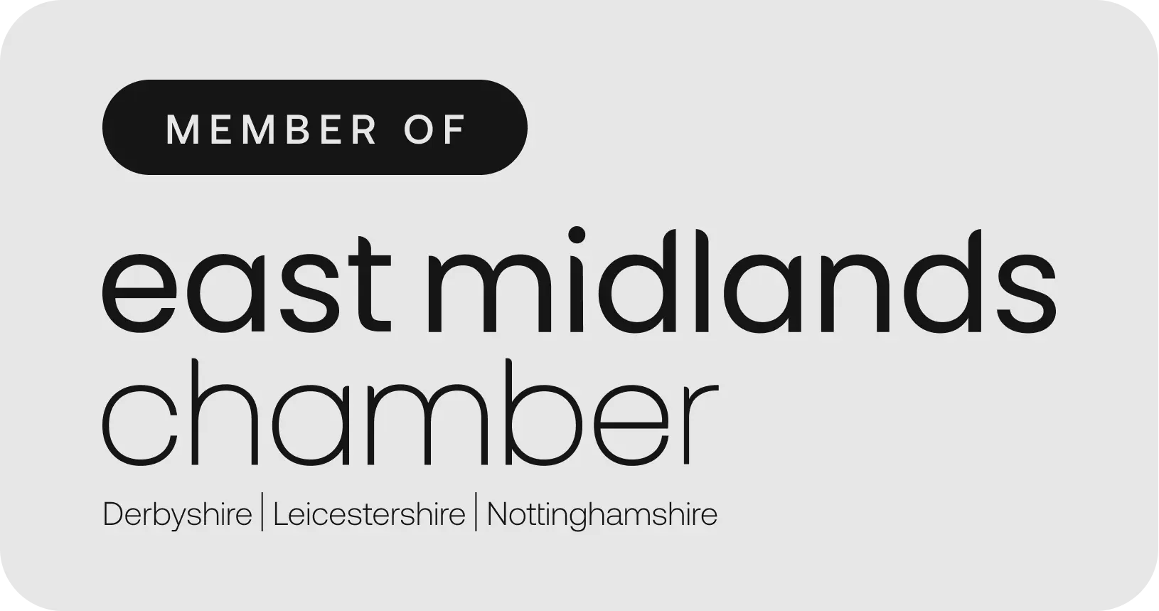 Proud member of the East Midlands Chamber